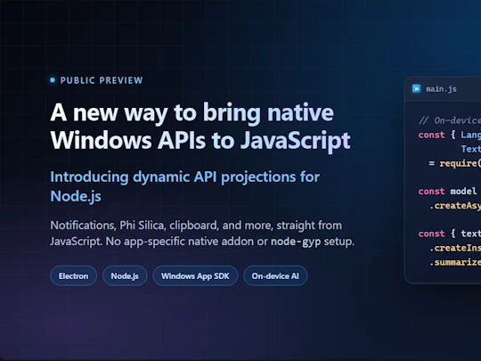 Microsoft、JavaScriptからWinRT APIを直接呼び出せる仕組みをパブリックプレビュー/Electron/Node.jsアプリからローカルAIや通知を利用。動的な生成で従来の不便を解消